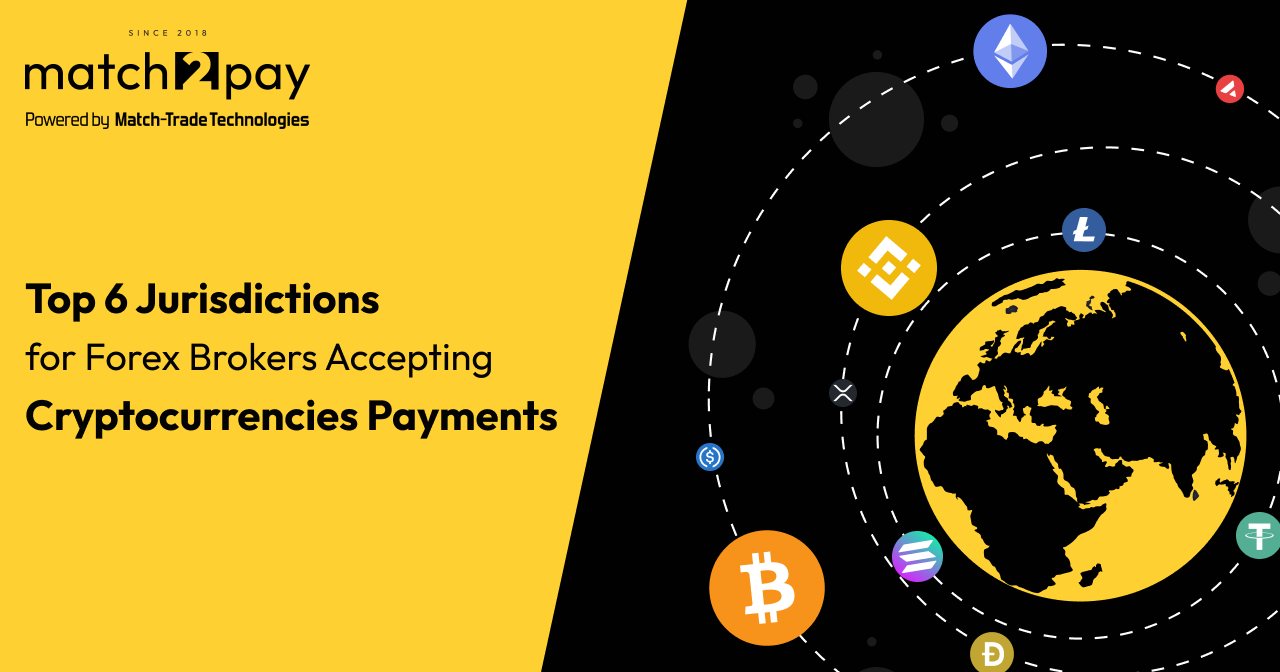 Top 6 Jurisdictions for Forex Brokers Accepting Cryptocurrencies Payments